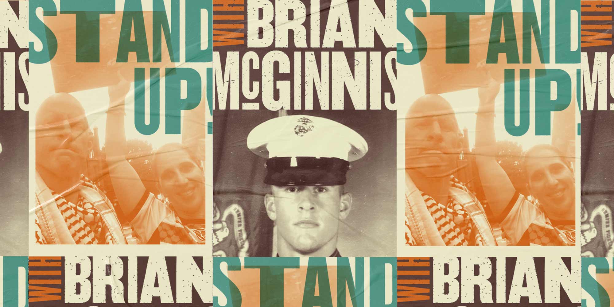 Repeating image of posters reading Stand Up With Brian McGinnis on top of images of Brian McGinnis in orange and black and white